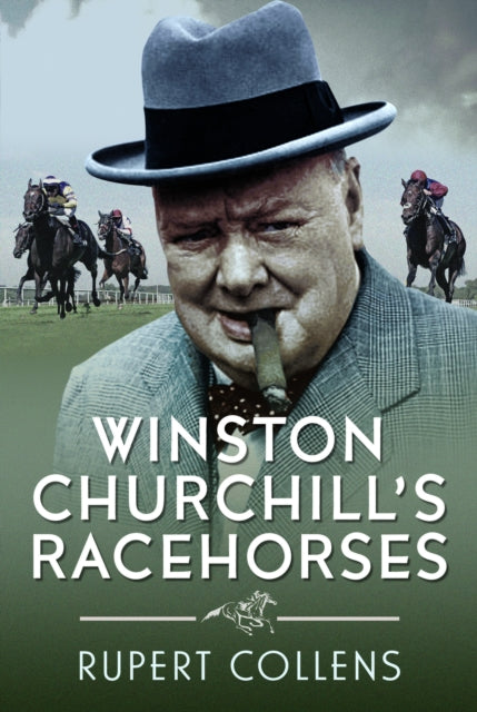 Winston Churchill's Racehorses - Rupert Collens