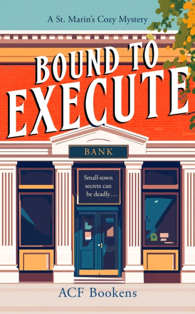 Bound To Execute : A Cozy Mystery Adventure
