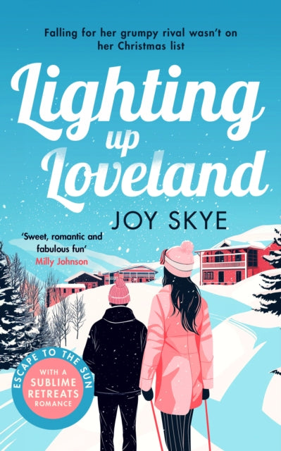 Lighting up Loveland : A heart-warming holiday romance full of second chances and unexpected love. - Joy Skye