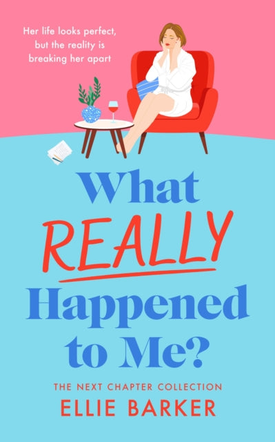 What Really Happened to Me : Heartfelt and uplifting women's fiction about second chances and finding unexpected joy - Ellie Barker