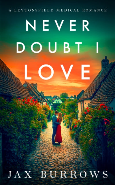 Never Doubt I Love : A small-town, friends-to-lovers romance with heart - Jax Burrows