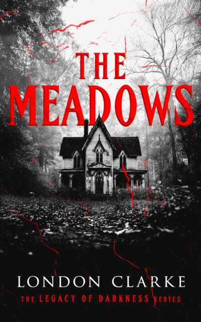 The Meadows : Book 1 of Legacy of Darkness Series - London Clarke