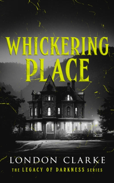 Whickering Place : Book 2 of Legacy of Darkness Series - London Clarke