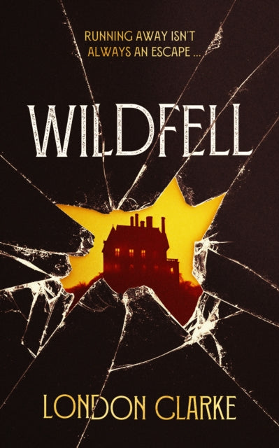Wildfell : A page-turning contemporary novel of gothic suspense. - London Clarke