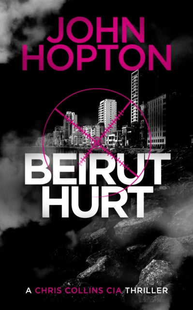 Beirut Hurt : A CIA Action Thriller - John Hopton