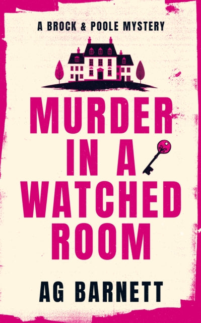 Murder in a Watched Room: A locked room, a dead body. - A.G. Barnett