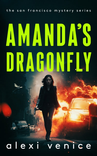 Amanda's Dragonfly : A Legal Crime Thriller with a Slow-Burn Romance - Alexi Venice