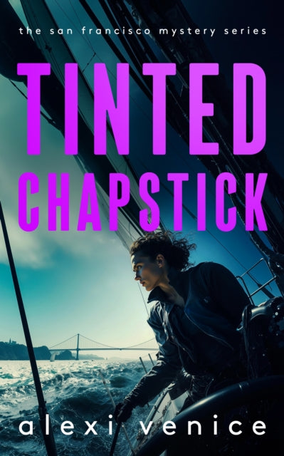 Tinted Chapstick : A Legal Crime Thriller with a Slow-Burn Romance - Alexi Venice