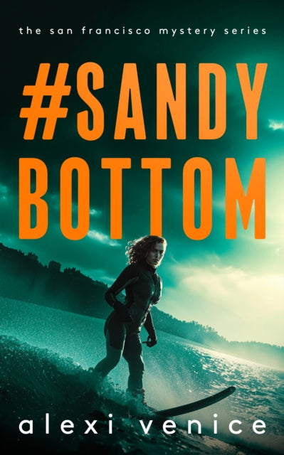 #SandyBottom : A Legal Crime Thriller with a Slow-Burn Romance - Alexi Venice