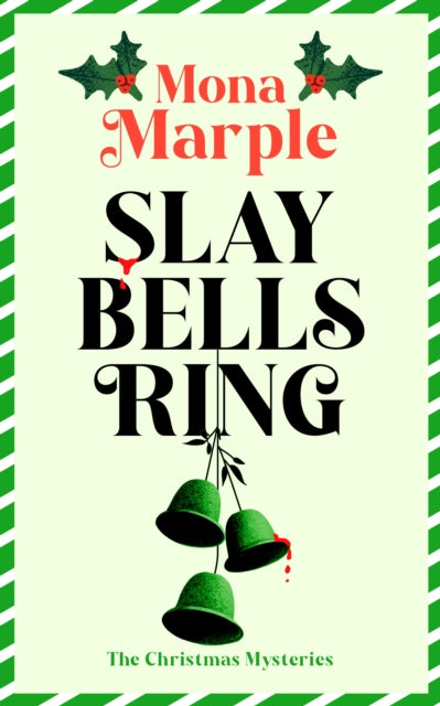 Slay Bells Ring : A Christmas cozy mystery where a glittering night turns deadly - Mona Marple