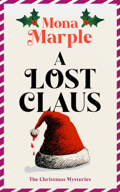 A Lost Claus : A festive Christmas cozy mystery set in a winter wonderland - Mona Marple