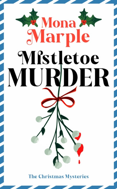 Mistletoe Murder : A festive Christmas cozy mystery set in a winter wonderland - Mona Marple
