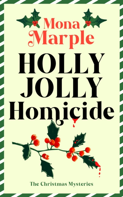 Holly Jolly Homicide : A festive Christmas cozy mystery set in a winter wonderland - Mona Marple