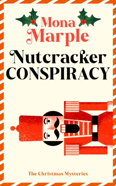 Nutcracker Conspiracy : A festive Christmas cozy mystery set in a winter wonderland - Mona Marple
