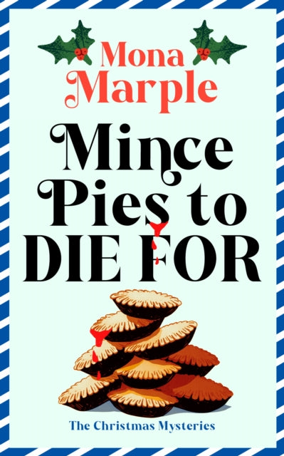 Mince Pies to Die For : A festive Christmas cozy mystery set in a winter wonderland - Mona Marple