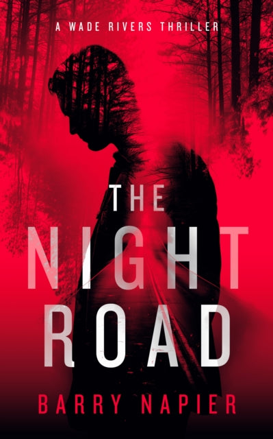 The Night Road : A Rural Noir Crime Thriller - Barry Napier