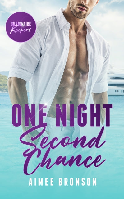 One Night Second Chance : A Billionaire Boss Enemies to Lovers Romance - Aimee Bronson