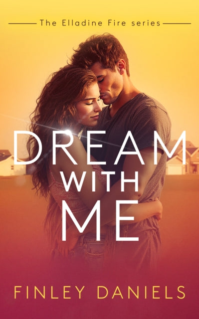 Dream with Me : Elladine Fire Series - Finley Daniels