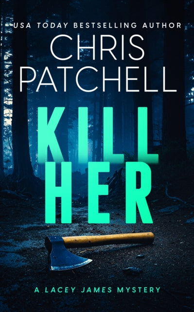 Kill Her : A Small-Town Psychological Crime Thriller - Chris Patchell