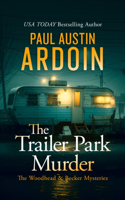 The Trailer Park Murder : An Unconventional Forensic Mystery - Paul Austin Ardoin