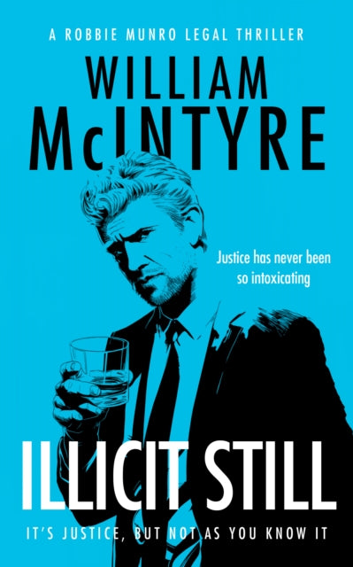 Illicit Still : A Robbie Munro Scottish Legal Thriller - William McIntyre