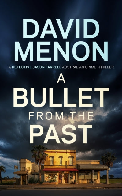 A Bullet from The Past : A Detective Jason Farrell Australian Crime Thriller - David Menon