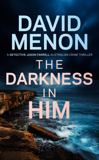 The Darkness in Him : Detective Jason Farrell Australian Crime Thriller - David Menon