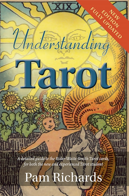 Understanding Tarot : A detailed guide to the Rider-Waite-Smith Tarot cards, for both the new and experienced Tarot - Pam Richards