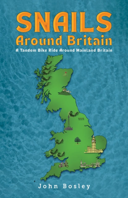 Snails Around Britain : A Tandem Bike Ride Around Mainland Britain - John Bosley