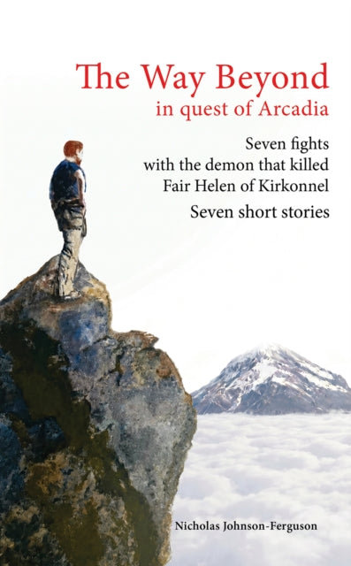 The Way Beyond : In quest of Arcadia - Nicholas Johnson-Ferguson