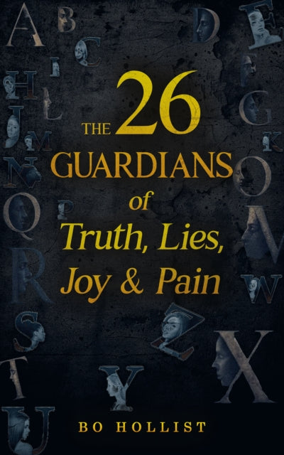 The 26 Guardians of Truth, Lies, Joy & Pain - Bo Hollist
