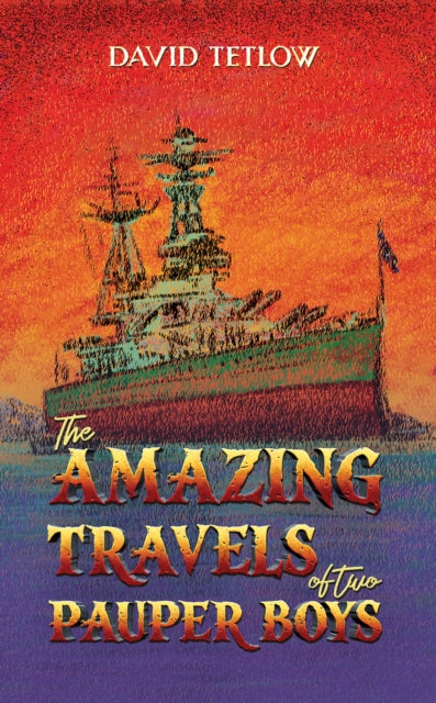 The Amazing Travels of Two Pauper Boys - David Tetlow