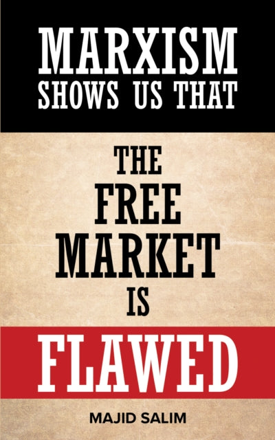 Marxism Shows Us That the Free Market is Flawed - Majid Salim