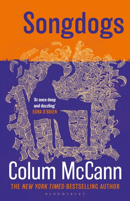 Songdogs : From the New York Times-bestselling, National Book Award-winning, Booker Prize-longlisted author of Apeirogon and Let the Great World Spin - Colum McCann