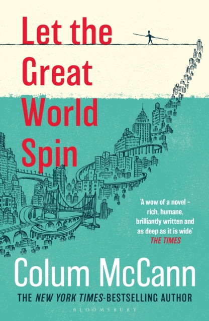 Let the Great World Spin : From the New York Times-bestselling, National Book Award-winning, Booker Prize-longlisted author of Apeirogon and Let the Great World Spin - Colum McCann