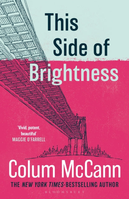 This Side of Brightness : From the New York Times-bestselling, National Book Award-winning, Booker Prize-longlisted author of Apeirogon and Let the Great World Spin - Colum McCann