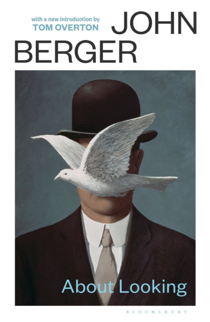 About Looking : with a new introduction by Tom Overton - John Berger