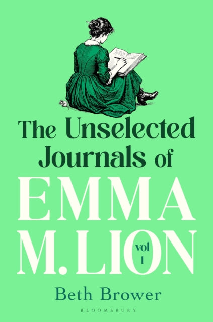 The Unselected Journals of Emma M. Lion, vol. 1 - Beth Brower