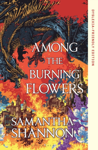 Among the Burning Flowers : Dyslexia-Friendly Edition - Samantha Shannon