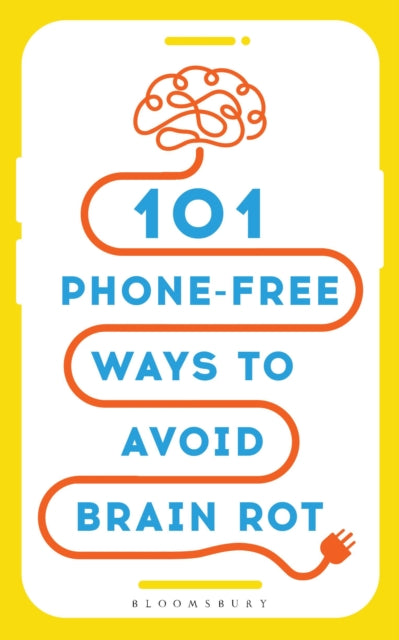 101 Phone-Free Ways to Avoid Brain Rot