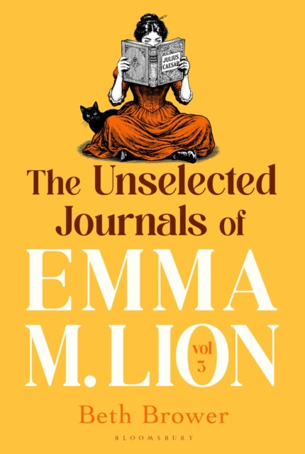 The Unselected Journals of Emma M. Lion, vol. 3 : 'Bridget Jones meets every classic novel you've ever loved' Stylist - Beth Brower