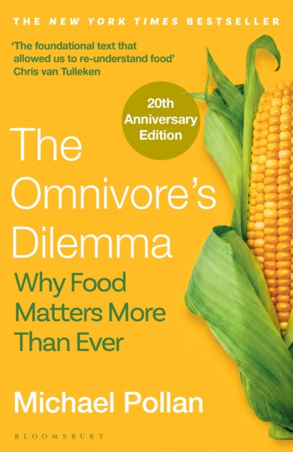 The Omnivore's Dilemma : Why Food Matters More Than Ever (20th Anniversary Edition) - Michael Pollan
