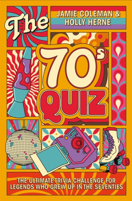 The 70s Quiz : The Ultimate Trivia Challenge For Legends Who Grew Up in the Seventies - Holly Herne