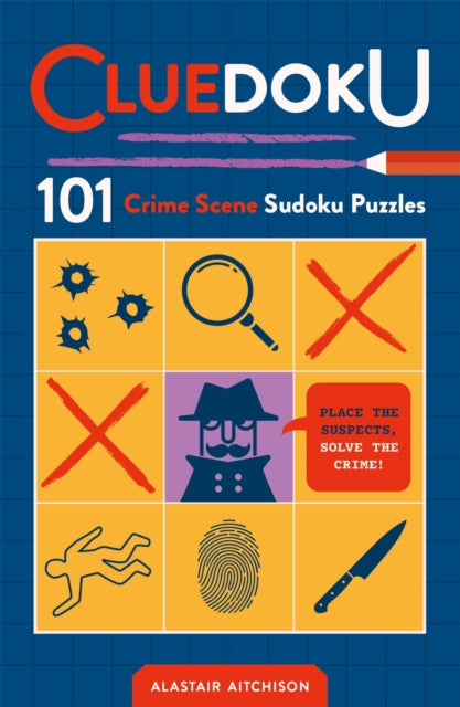 Cluedoku : 101 Crime Scene Sudoku Puzzles for Daring Detectives - Alastair Aitchison