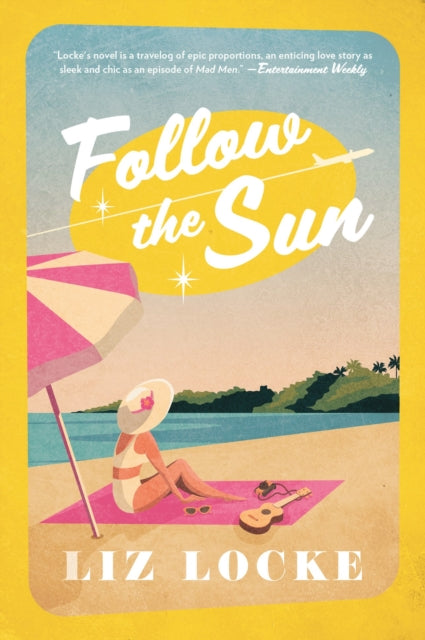 Follow the Sun : A Novel - Liz Locke