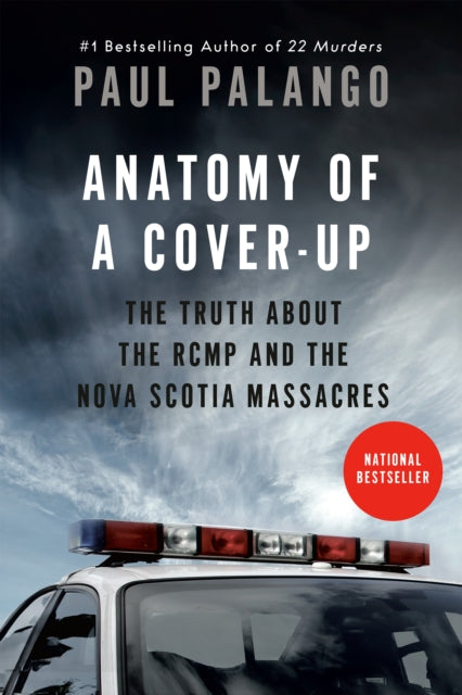 Anatomy of a Cover-Up : The Truth about the RCMP and the Nova Scotia Massacres