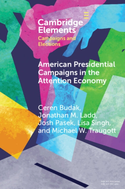 American Presidential Campaigns in the Attention Economy - Ceren Budak