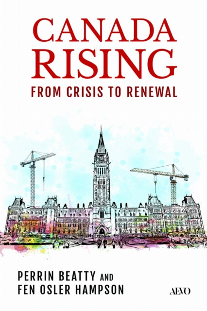 Canada Rising : From Crisis to Renewal - FRSC Fen Osler Hampson