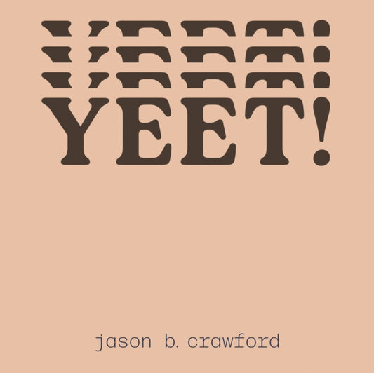 YEET! - jason b. crawford