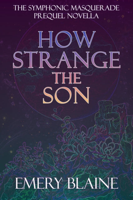 How Strange the Son - Emery Blaine